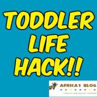 Toddler Life Hack on Africa's Blog!!