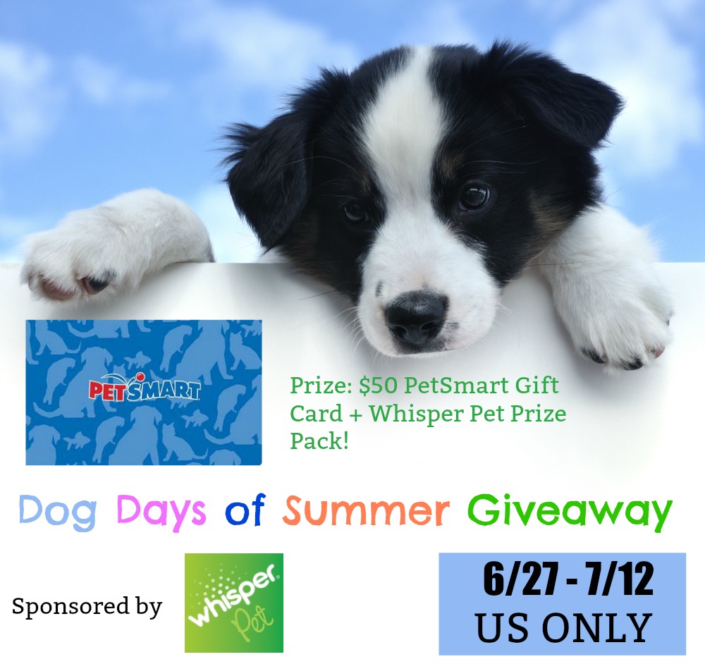 Whisper Pet Dog Days of Summer Giveaway - $50 Petsmart Gift Card!! (ends 7/12)