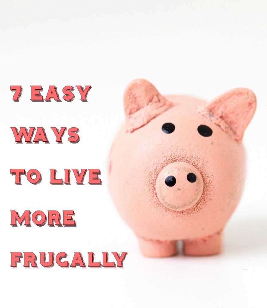 7 Easy Ways To Live More Frugal