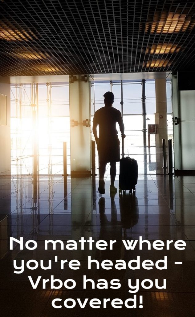 No matter where you're headed - Vrbo has you covered!